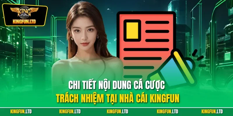Chi tiết nội dung cá cược trách nhiệm tại nhà cái KINGFUN