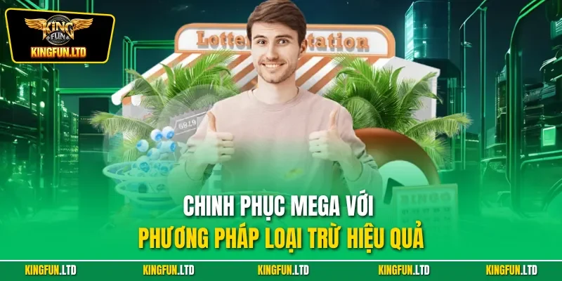 Chinh phục mega với phương pháp loại trừ hiệu quả