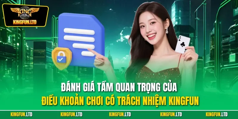 Đánh giá tầm quan trọng của điều khoản chơi có trách nhiệm KINGFUN