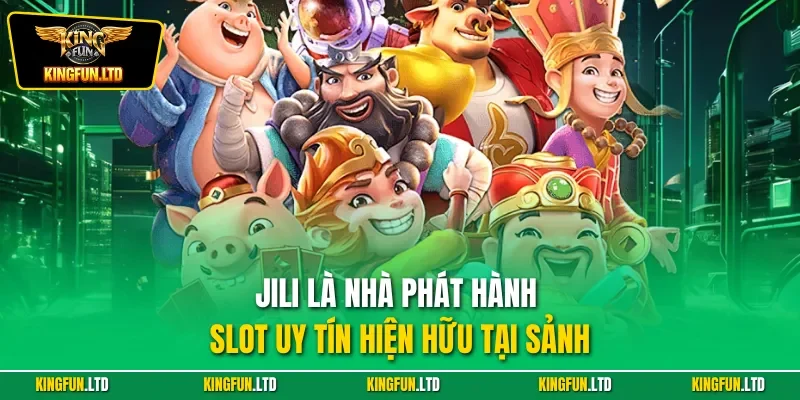 Jili là nhà phát hành slot uy tín hiện hữu tại sảnh