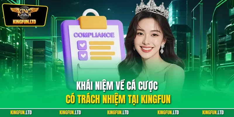 Khái niệm về cá cược có trách nhiệm tại KINGFUN