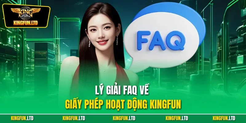 Lý giải FAQ về giấy phép hoạt động Kingfun