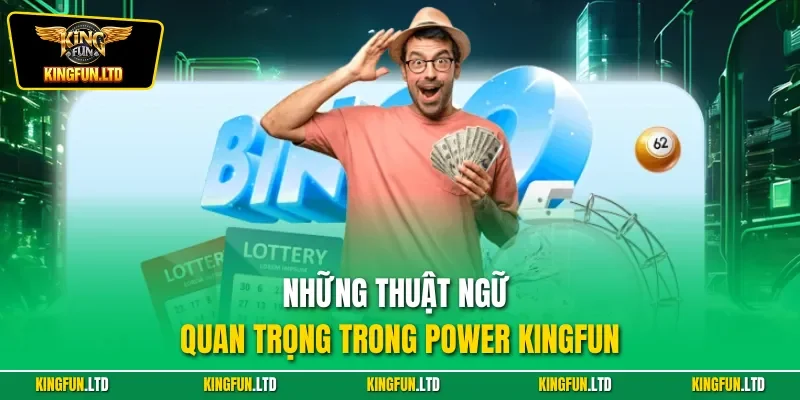 Những thuật ngữ quan trọng trong Power KINGFUN