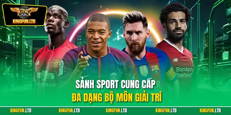 Sảnh sport cung cấp đa dạng bộ môn giải trí