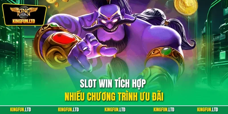 Slot Win tích hợp nhiều chương trình ưu đãi