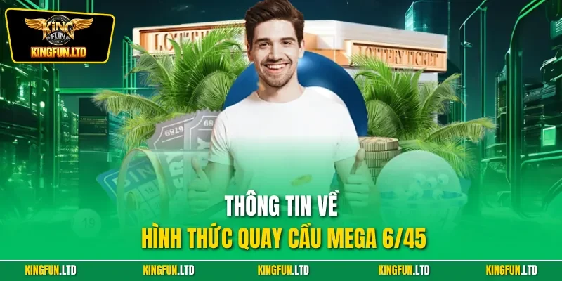 Thông tin về hình thức quay cầu mega 6/45
