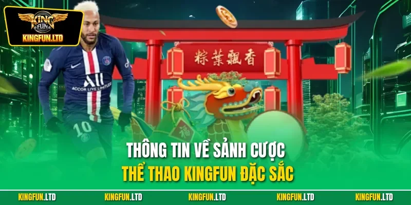 Thông tin về sảnh cược thể thao KINGFUN đặc sắc