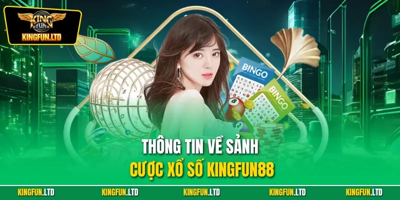 Thông tin về sảnh cược xổ số KINGFUN88