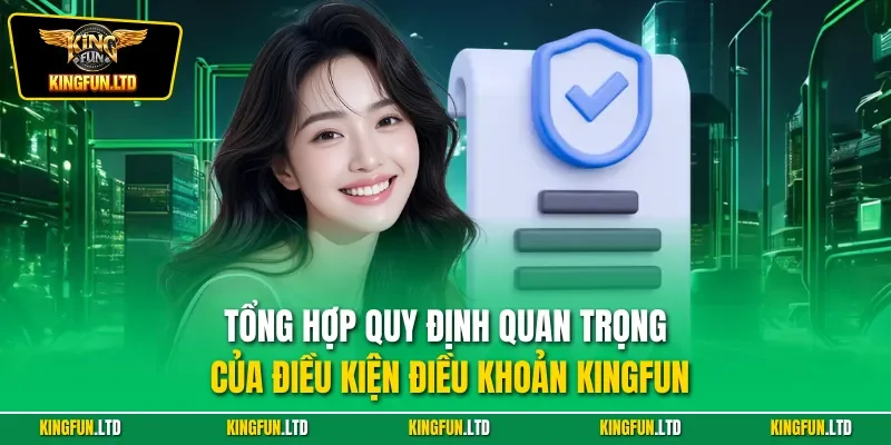 Tổng hợp quy định quan trọng của điều kiện điều khoản Kingfun